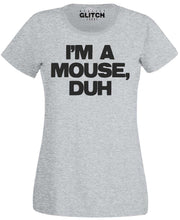 Women's I'm a Mouse, Duh T-Shirt