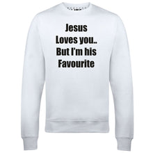 Jesus Loves You, But I'm His Favourite Mens Sweatshirt
