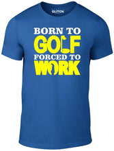 Men's Royal blue T-Shirt With a Born to Golf Forced to Work  Printed Design