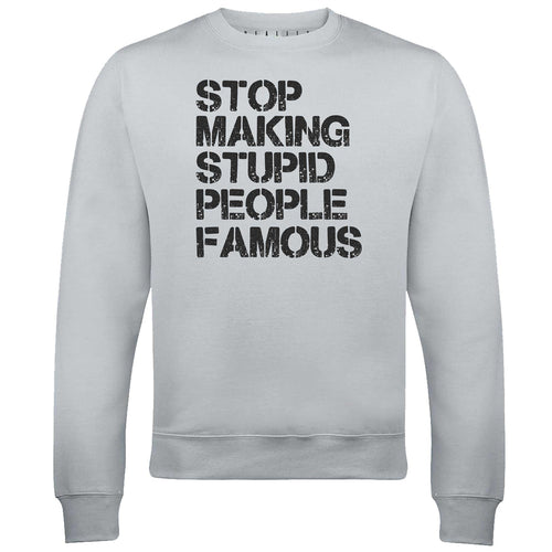 Men's Stop Making Stupid People Famous Sweatshirt