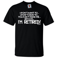 Men's I Don't Have to... I'm Retired! T-Shirt