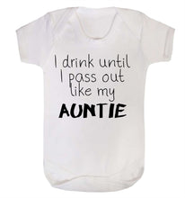 I Drink Until I Pass Out Like My Auntie Babygrow