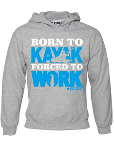 Men's Born to Kayak Forced to Work Hoodie