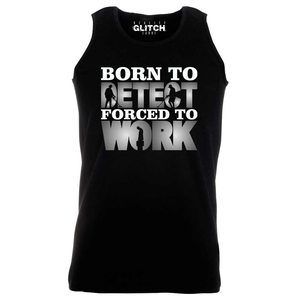Men's Born to Metal Detect Forced to Work Vest