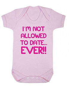 I'm Not Allowed to Date Ever Short Sleeve Babygrow