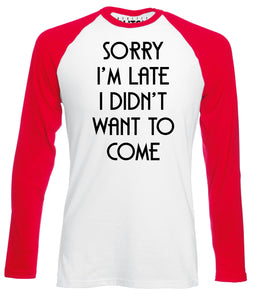 Reality Glitch Sorry I'm Late, I Didn't Want to Come Mens Baseball Shirt - Long Sleeve