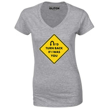 Reality Glitch I'd turn Back If I Were You Womens T-Shirt - V-Neck