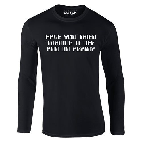 Reality Glitch Have You Tried Turning It Off and On Again? Mens T-Shirt - Long Sleeve