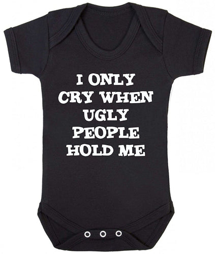 I Only Cry When Ugly People Hold Me Short Sleeve Babygrow