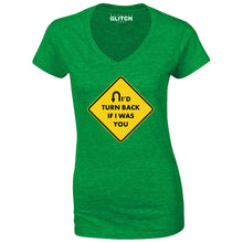 Reality Glitch I'd turn Back If I Were You Womens T-Shirt - V-Neck