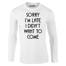 Reality Glitch Sorry I'm Late, I Didn't Want to Come Mens T-Shirt - Long Sleeve