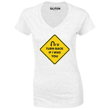 Reality Glitch I'd turn Back If I Were You Womens T-Shirt - V-Neck