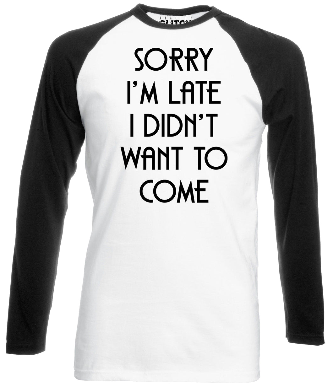 Reality Glitch Sorry I'm Late, I Didn't Want to Come Mens Baseball Shirt - Long Sleeve