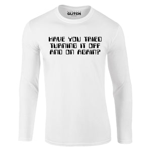 Reality Glitch Have You Tried Turning It Off and On Again? Mens T-Shirt - Long Sleeve