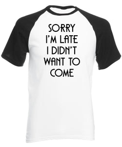 Reality Glitch Sorry I'm Late, I Didn't Want to Come Mens Baseball Shirt