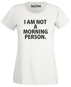 I'm Not a Morning Person Womens T-Shirt