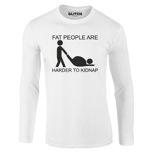 Reality Glitch Fat People Are Harder to Kidnap Mens T-Shirt - Long Sleeve