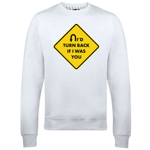 Reality Glitch I'd turn Back If I Were You Mens Sweatshirt