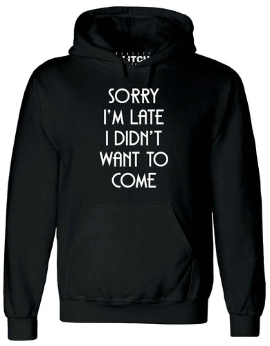 Reality Glitch Sorry I'm Late, I Didn't Want to Come Mens Hoodie