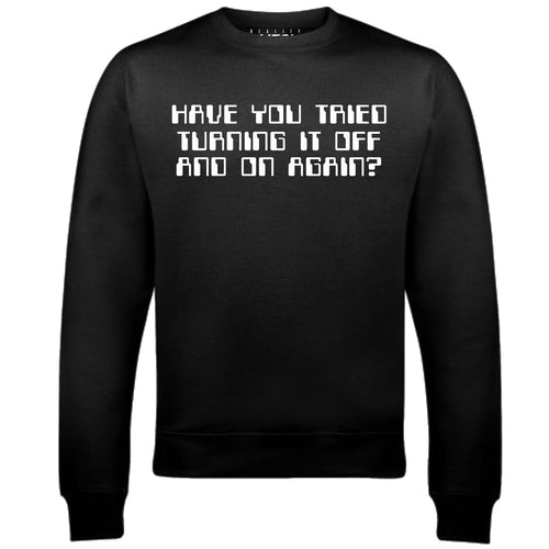 Reality Glitch Have You Tried Turning It Off and On Again? Mens Sweatshirt