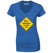 Reality Glitch I'd turn Back If I Were You Womens T-Shirt - V-Neck