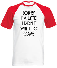 Reality Glitch Sorry I'm Late, I Didn't Want to Come Mens Baseball Shirt