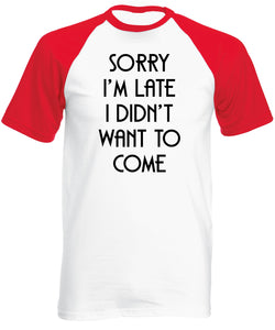 Reality Glitch Sorry I'm Late, I Didn't Want to Come Mens Baseball Shirt