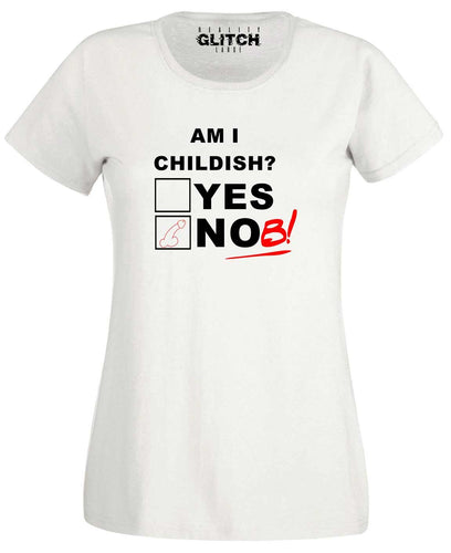 Am I Childish? Womens T-Shirt