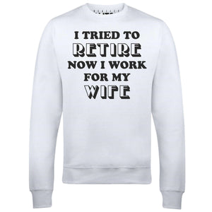 Men's I Tried to Retire Sweatshirt