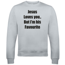 Jesus Loves You, But I'm His Favourite Mens Sweatshirt