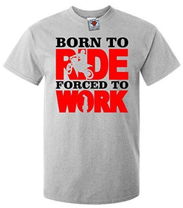 Men's Light Grey T-Shirt With a Born to Ride Forced to Work  Printed Design