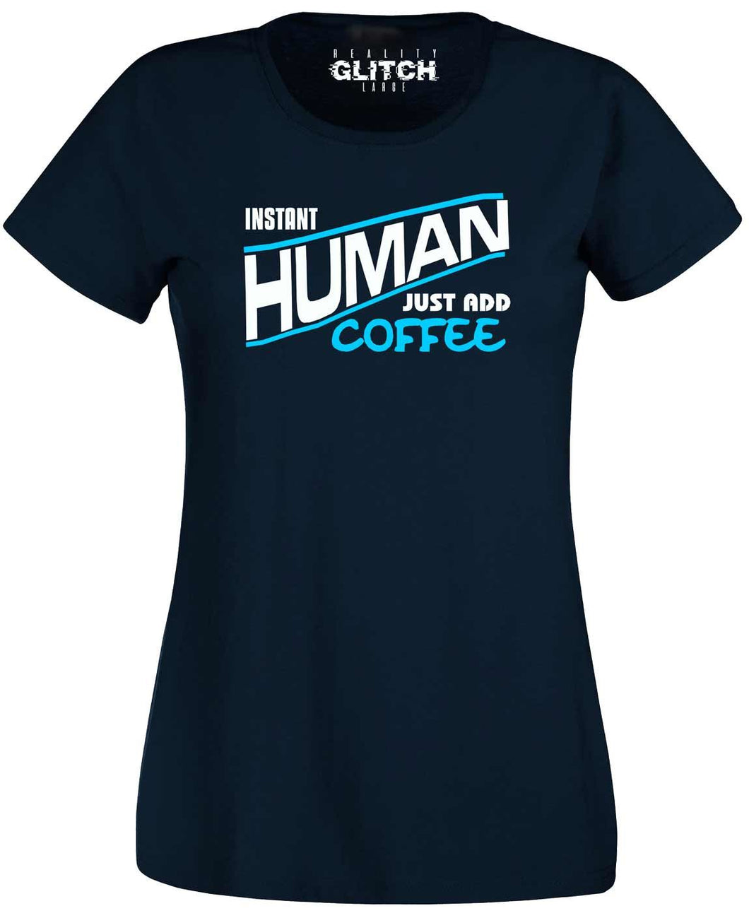 Women's Instant Human - Just Add Coffee T-Shirt