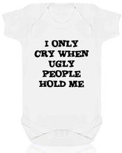 I Only Cry When Ugly People Hold Me Short Sleeve Babygrow