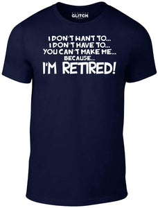 Men's Royal Blue T-Shirt With a  I Don't Have to... I'm Retired! Slogan Printed Design