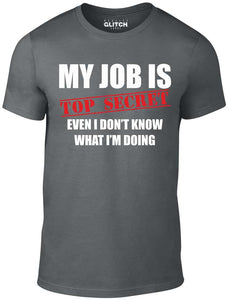 Men's Dark Grey T-Shirt With a  My Job Is Top Secret..Even I Don't Know What Im Doing slogan  Printed Design