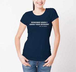 Reality Glitch Remember When I Asked Your Opinion? Womens T-Shirt