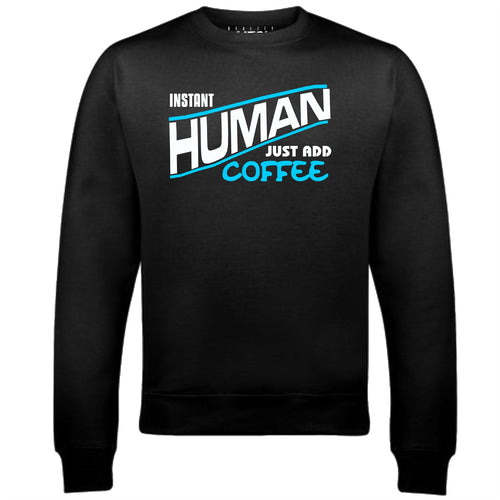 Men's Instant Human - Just Add Coffee Sweatshirt