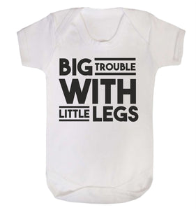 Big Trouble With Little Legs Babygrow