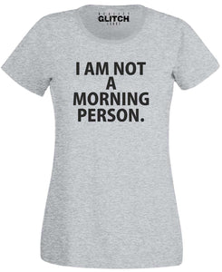 I'm Not a Morning Person Womens T-Shirt