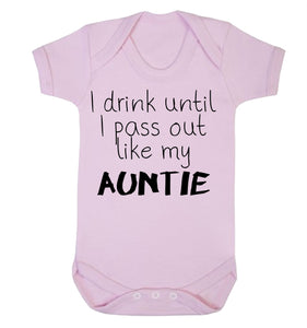 I Drink Until I Pass Out Like My Auntie Babygrow