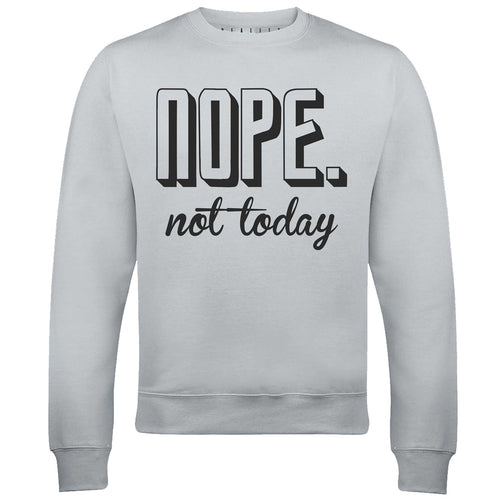 Men's Nope Not Today Sweatshirt