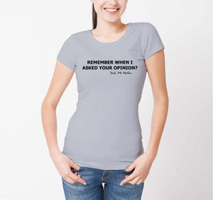 Reality Glitch Remember When I Asked Your Opinion? Womens T-Shirt