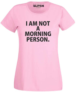 I'm Not a Morning Person Womens T-Shirt