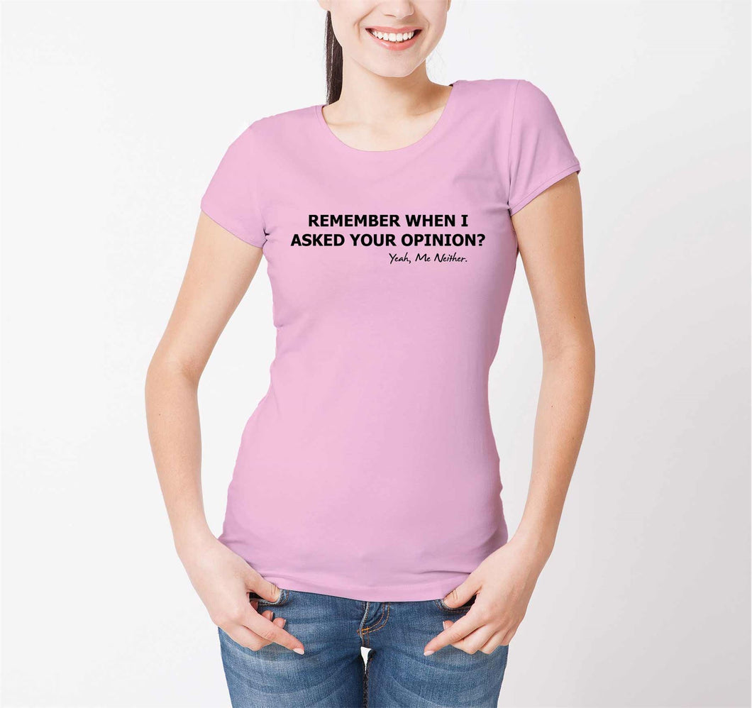 Reality Glitch Remember When I Asked Your Opinion? Womens T-Shirt