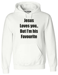 Jesus Loves You, But I'm His Favourite Mens Hoodie
