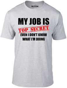 Men's Light Grey T-Shirt With a  My Job Is Top Secret..Even I Don't Know What Im Doing slogan  Printed Design