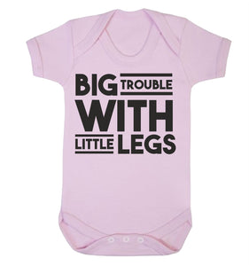 Big Trouble With Little Legs Babygrow