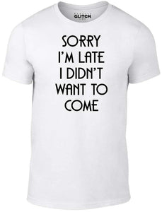 Women's Sorry I'm Late T-Shirt