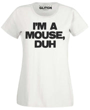 Women's I'm a Mouse, Duh T-Shirt