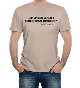 Reality Glitch Remember When I Asked Your Opinion? Mens T-Shirt